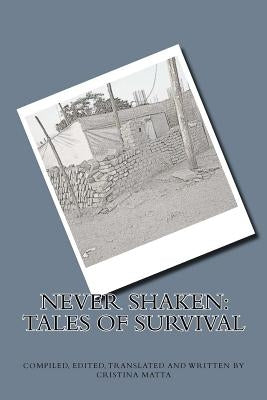Never Shaken: Tales of Survival by Matta, Cristina