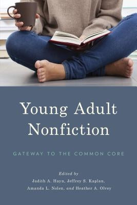 Young Adult Nonfiction: Gateway to the Common Core by Hayn, Judith A.