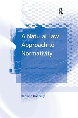 A Natural Law Approach to Normativity by Donnelly, Bebhinn