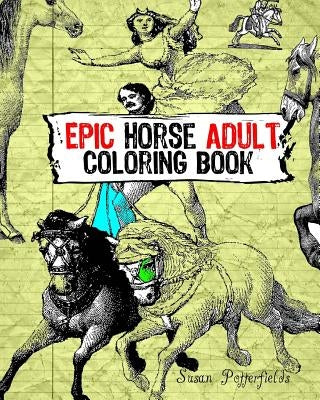 Epic Horse Adult Coloring Book by Potterfields, Susan