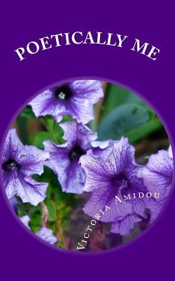 Poetically Me by Amidou, Victoria