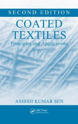 Coated Textiles: Principles and Applications, Second Edition by Sen, Ashish Kumar