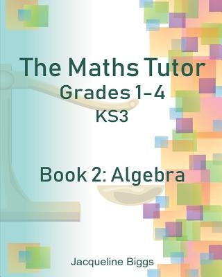 The Maths Tutor: 2: Algebra by Hayden, Casey Elizabeth