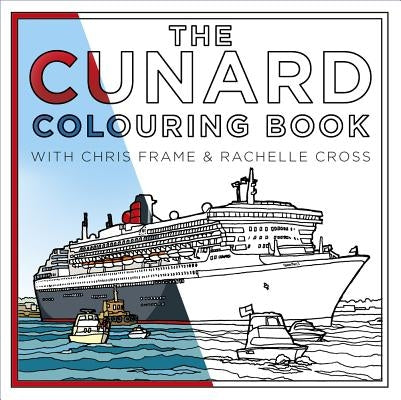 The Cunard Colouring Book by Frame, Chris