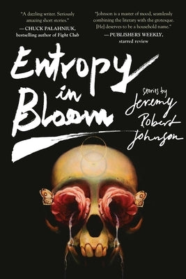 Entropy in Bloom: Stories by Johnson, Jeremy Robert