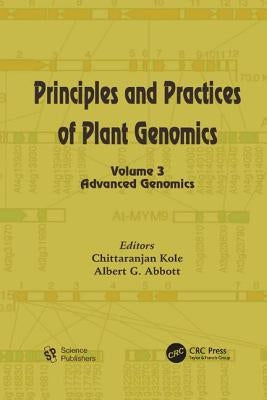 Principles and Practices of Plant Genomics, Volume 3: Advanced Genomics by Kole, Chittaranjan