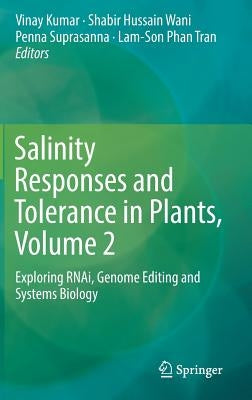 Salinity Responses and Tolerance in Plants, Volume 2: Exploring Rnai, Genome Editing and Systems Biology by Kumar, Vinay