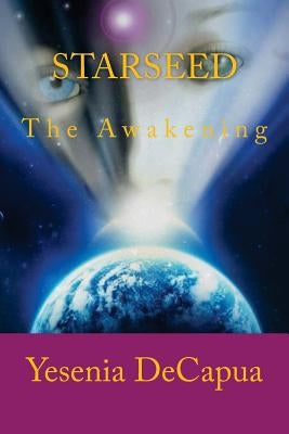 STARSEED - The Awakening by Decapua, Yesenia