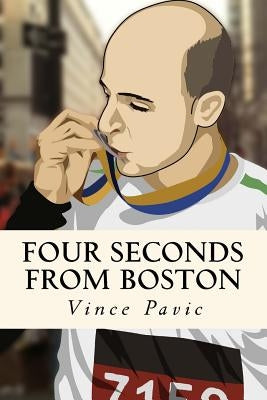 Four Seconds from Boston by Pavic, Vince
