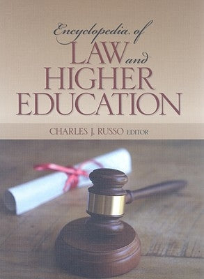 Encyclopedia of Law and Higher Education by Russo, Charles J.