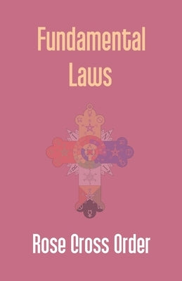 Fundamental Laws: A Report Of The 68Th Convocation Of The Rose Cross Order by Cross, Rose Order
