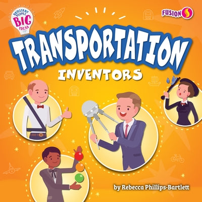 Transportation Inventors by Phillips-Bartlett, Rebecca