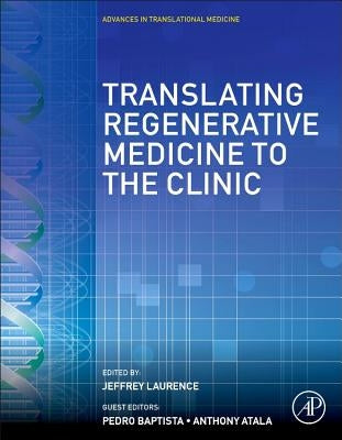 Translating Regenerative Medicine to the Clinic by Laurence, Jeffrey