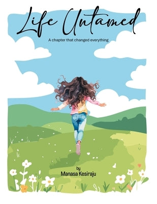 Life Untamed: A chapter that changed everything by Kesiraju, Manasa
