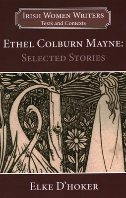 Ethel Colburn Mayne: Selected Stories by D'Hoker Elke