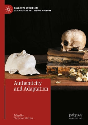Authenticity and Adaptation by Wilkins, Christina