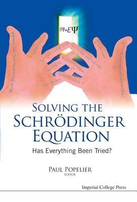 Solving the Schrodinger Equation by Popelier Paul