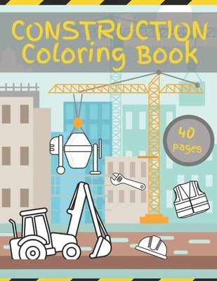 Construction Coloring Book: Constructions Vehicles Excevators Cranes Digger for kids by Mane, Poul