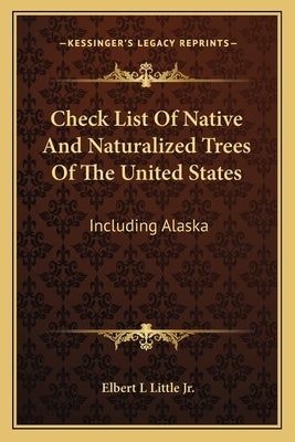 Check List Of Native And Naturalized Trees Of The United States: Including Alaska by Little, Elbert L., Jr.