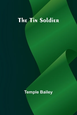 The Tin Soldier by Bailey, Temple