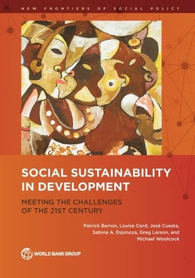 Social Sustainability in Development: Meeting the Challenges of the 21st Century by Barron, Patrick