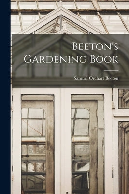 Beeton's Gardening Book by Beeton, Samuel Orchart