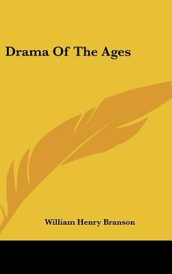 Drama Of The Ages by Branson, William Henry