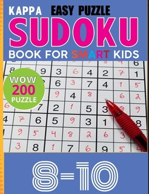 Kappa Easy Puzzle Sudoku Book for smart kids: Sudoku 200 Easy Puzzle Book Age 8-10: Total 200 Sudoku Puzzles to solves Sudoku Puzzle Books Easy by Publishing, Kazigift