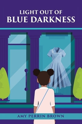 Light out of Blue Darkness by Brown, Amy Perrin
