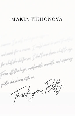 Thank You, Betty by Tikhonova, Maria