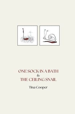 One Sock in the Bath & The Ceiling Snail by Cooper, Tina