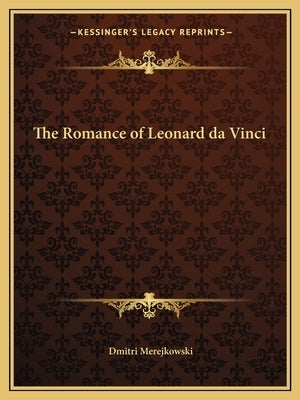 The Romance of Leonard da Vinci by Merejkowski, Dmitri