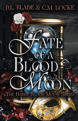 Fate of a Blood Moon: A Dark Paranormal Romance by Blade, D. L.