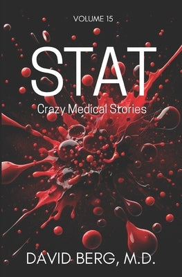 Stat: Crazy Medical Stories: Volume 15 by Berg, David