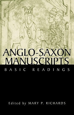 Anglo-Saxon Manuscripts: Basic Readings by Richards, Mary P.