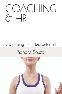 Coaching & HR: Developing unlimited potential by Souza, Sandro