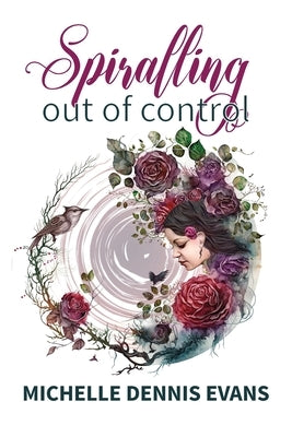 Spiralling Out of Control by Evans, Michelle Dennis