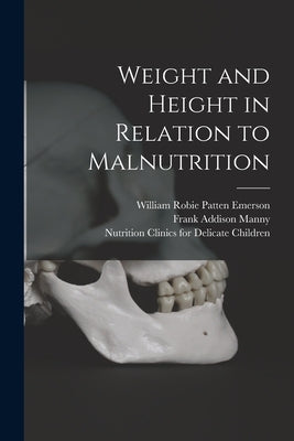 Weight and Height in Relation to Malnutrition by Emerson, William Robie Patten 1869-1951