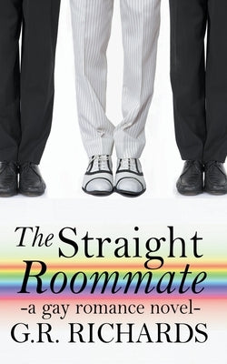 The Straight Roommate: A Gay Romance Novel by Richards, G. R.