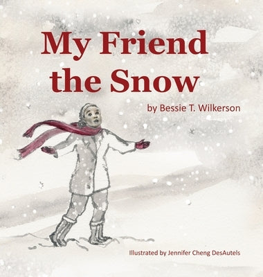 My Friend The Snow by Wilkerson, Bessie T.