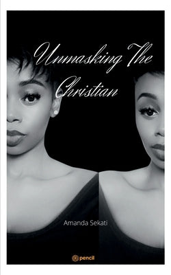Unmasking The Christian by Sekati, Amanda