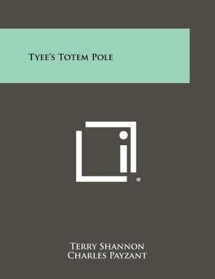 Tyee's Totem Pole by Shannon, Terry