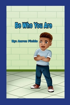 Be Who You Are: New Edition by Fields, Aaron