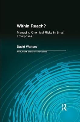 Within Reach?: Managing Chemical Risks in Small Enterprises by Walters, David