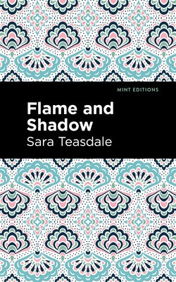 Flame and Shadow by Teasdale, Sara