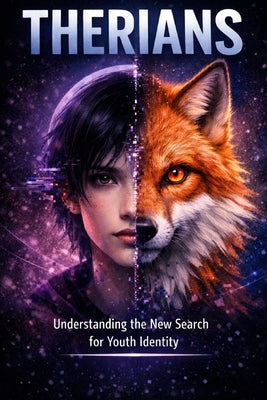 Therians: Understanding the New Search for Youth Identity by Guzman, Maximo B.