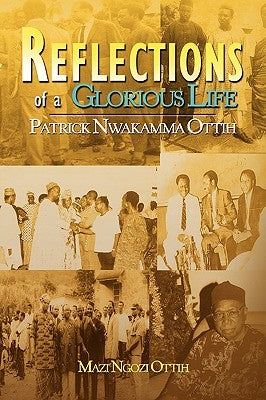 Reflections of a Glorious Life by Ottih, Mazi Ngozi
