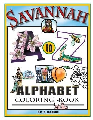 Savannah Alphabet Coloring Book: Savannah A to Z by Laughlin, David