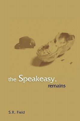 The Speakeasy, remains by Field, S. R.