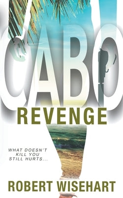 Cabo Revenge: A PI Series by Wisehart, Robert